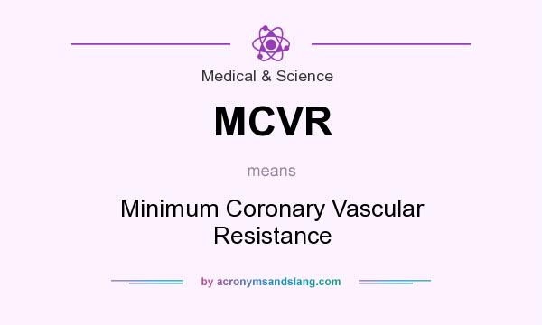 What does MCVR mean? It stands for Minimum Coronary Vascular Resistance