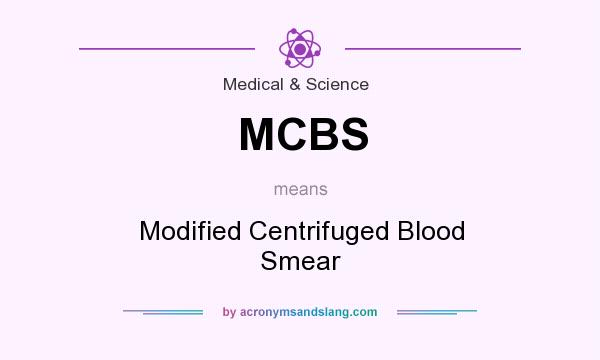 What does MCBS mean? It stands for Modified Centrifuged Blood Smear