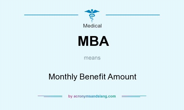What does MBA mean? It stands for Monthly Benefit Amount