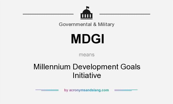 What does MDGI mean? It stands for Millennium Development Goals Initiative