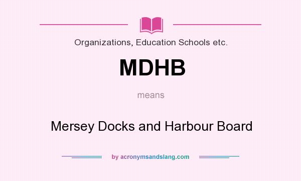 What does MDHB mean? It stands for Mersey Docks and Harbour Board