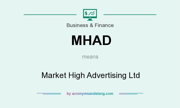 What does MHAD mean? It stands for Market High Advertising Ltd