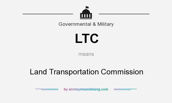 What does LTC mean? It stands for Land Transportation Commission