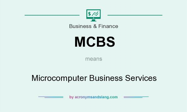 What does MCBS mean? It stands for Microcomputer Business Services