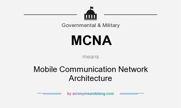 What does MCNA mean? It stands for Mobile Communication Network Architecture