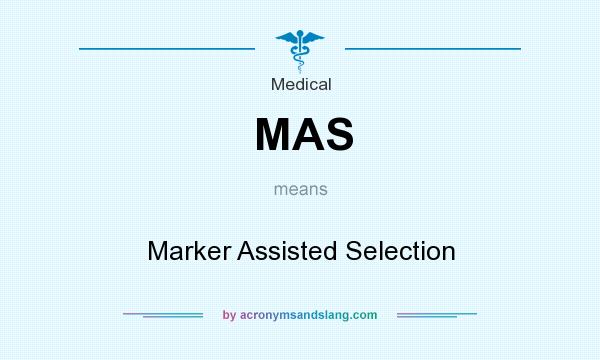 What does MAS mean? It stands for Marker Assisted Selection