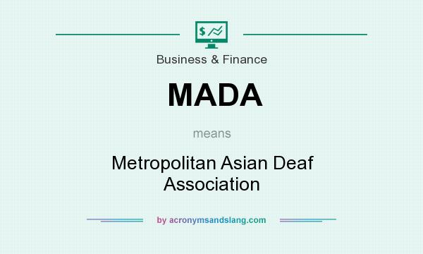 What does MADA mean? It stands for Metropolitan Asian Deaf Association