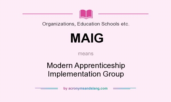 What does MAIG mean? It stands for Modern Apprenticeship Implementation Group