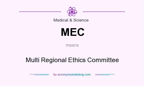 What does MEC mean? It stands for Multi Regional Ethics Committee