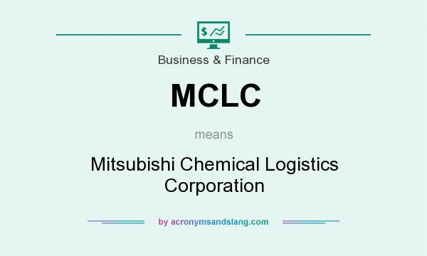 What does MCLC mean? It stands for Mitsubishi Chemical Logistics Corporation