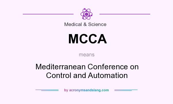 What does MCCA mean? It stands for Mediterranean Conference on Control and Automation