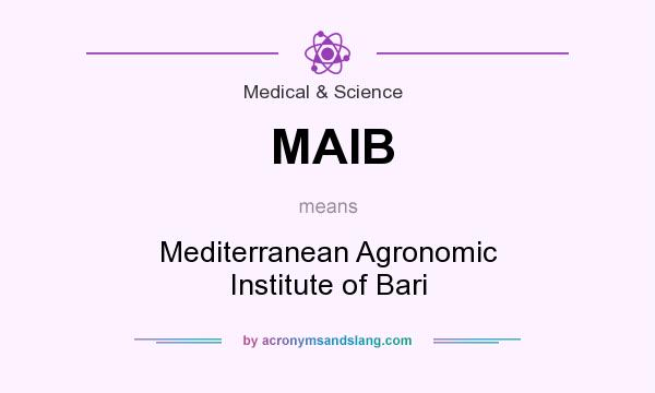 What does MAIB mean? It stands for Mediterranean Agronomic Institute of Bari