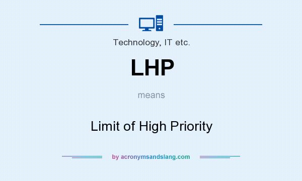 What does LHP mean? It stands for Limit of High Priority