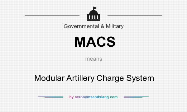What does MACS mean? It stands for Modular Artillery Charge System