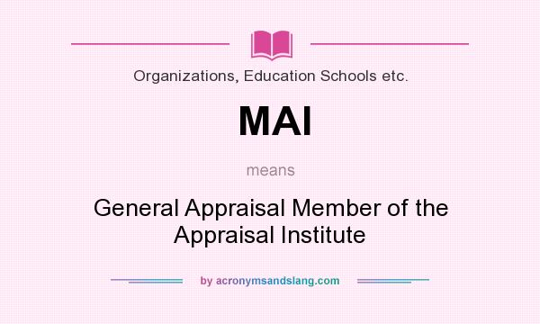 What does MAI mean? It stands for General Appraisal Member of the Appraisal Institute