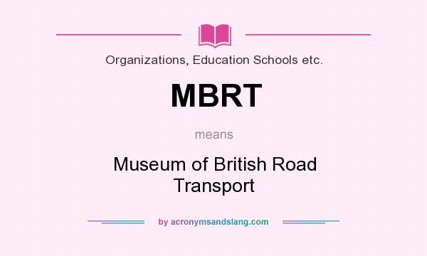 What does MBRT mean? It stands for Museum of British Road Transport