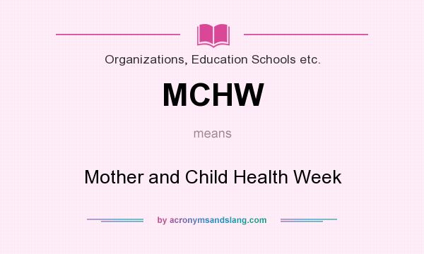 What does MCHW mean? It stands for Mother and Child Health Week
