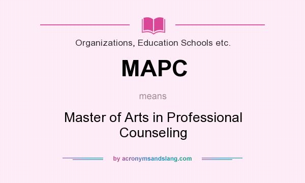 What does MAPC mean? It stands for Master of Arts in Professional Counseling