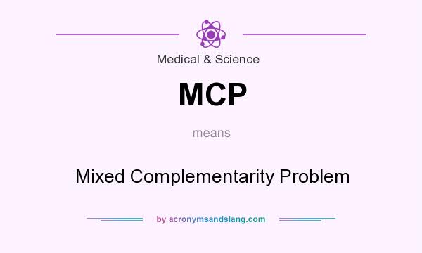What does MCP mean? It stands for Mixed Complementarity Problem