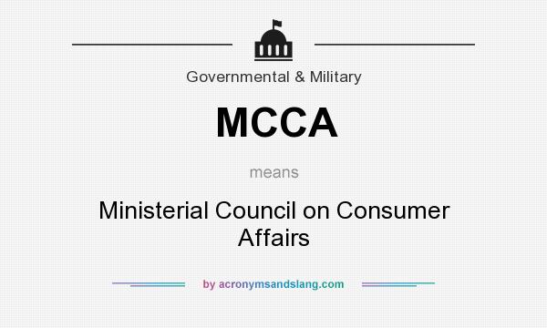 What does MCCA mean? It stands for Ministerial Council on Consumer Affairs