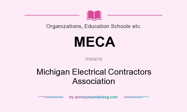 What does MECA mean? It stands for Michigan Electrical Contractors Association