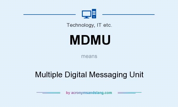 What does MDMU mean? It stands for Multiple Digital Messaging Unit