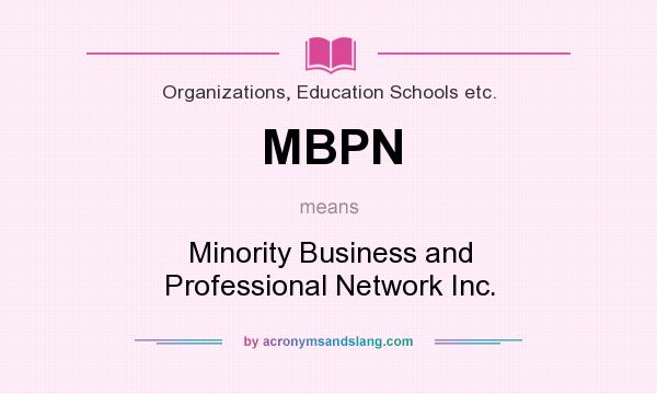 What does MBPN mean? It stands for Minority Business and Professional Network Inc.