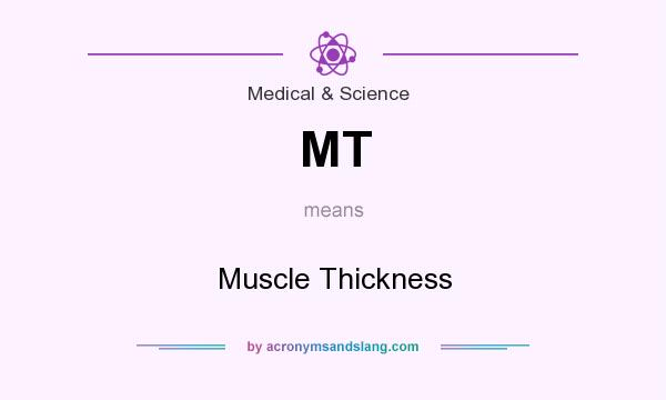What does MT mean? It stands for Muscle Thickness