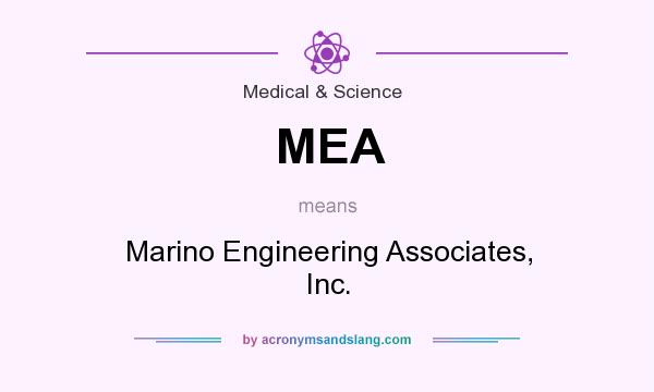 What does MEA mean? It stands for Marino Engineering Associates, Inc.