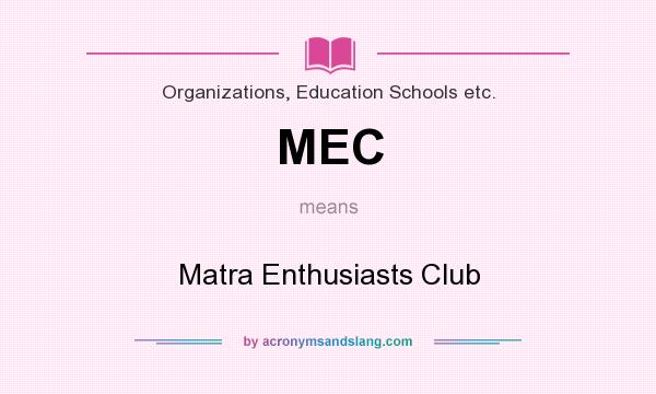 What does MEC mean? It stands for Matra Enthusiasts Club