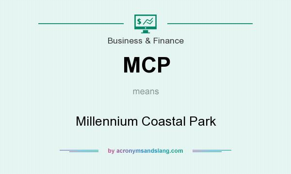 What does MCP mean? It stands for Millennium Coastal Park