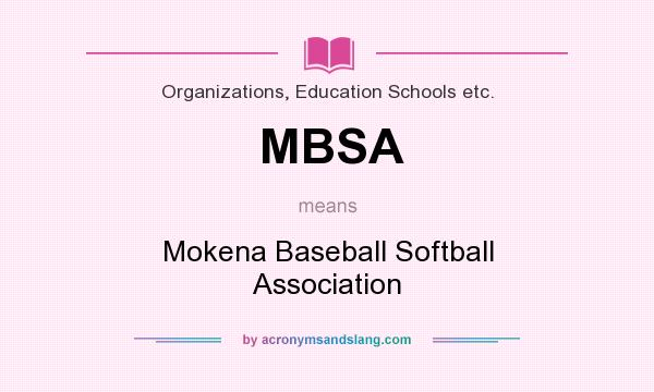 What does MBSA mean? It stands for Mokena Baseball Softball Association