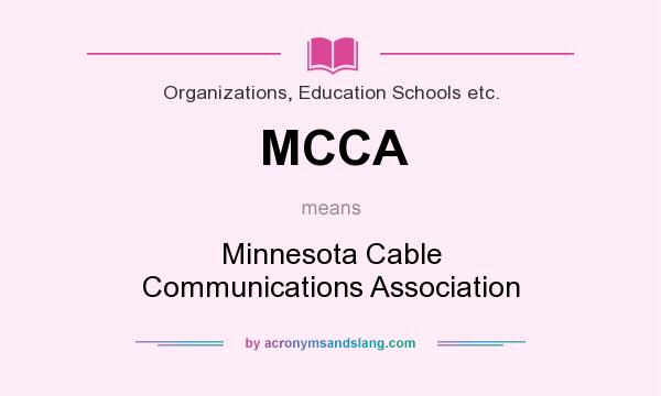 What does MCCA mean? It stands for Minnesota Cable Communications Association