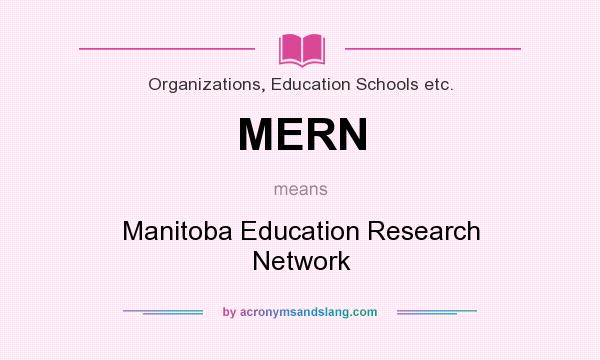 What does MERN mean? It stands for Manitoba Education Research Network
