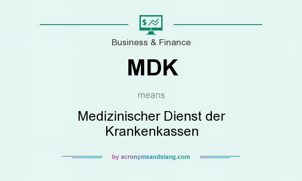 What does MDK mean? It stands for Medizinischer Dienst der Krankenkassen