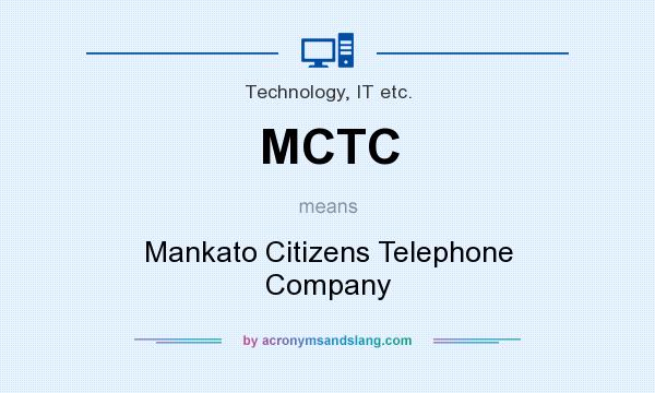 What does MCTC mean? It stands for Mankato Citizens Telephone Company