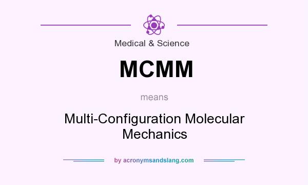 What does MCMM mean? It stands for Multi-Configuration Molecular Mechanics