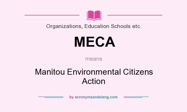 What does MECA mean? It stands for Manitou Environmental Citizens Action
