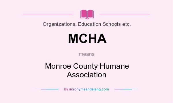 What does MCHA mean? It stands for Monroe County Humane Association