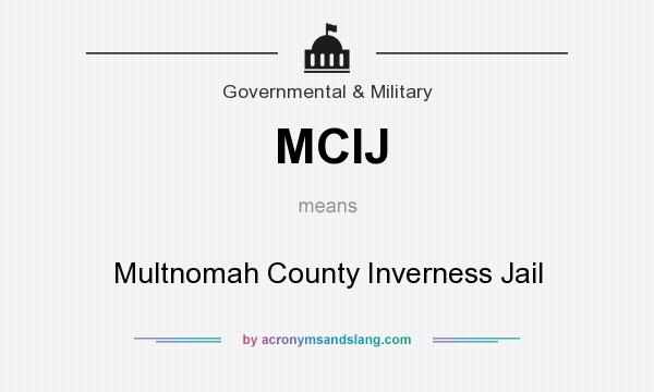 What does MCIJ mean? It stands for Multnomah County Inverness Jail