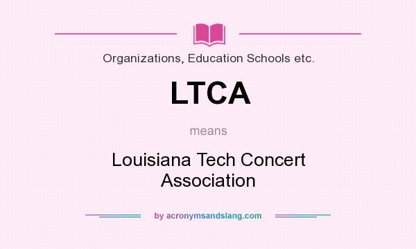 What does LTCA mean? It stands for Louisiana Tech Concert Association