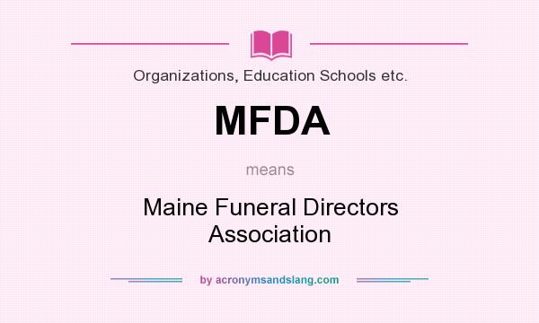 What does MFDA mean? It stands for Maine Funeral Directors Association
