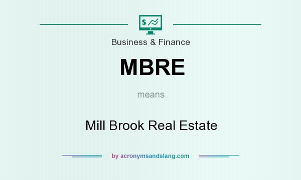 What does MBRE mean? It stands for Mill Brook Real Estate