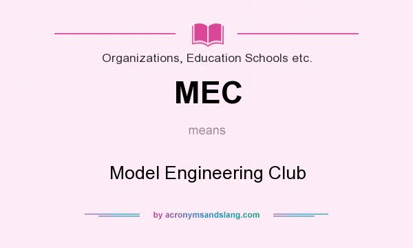 What does MEC mean? It stands for Model Engineering Club
