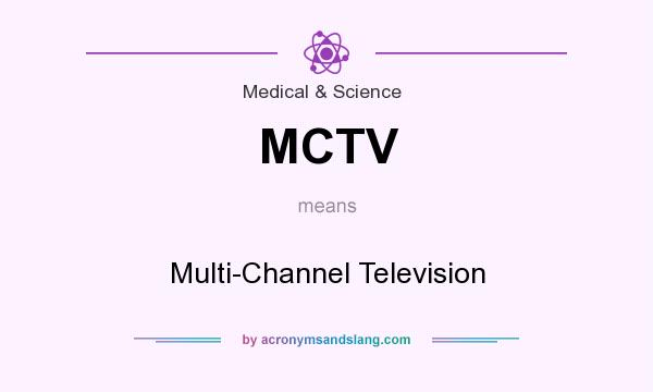 What does MCTV mean? It stands for Multi-Channel Television