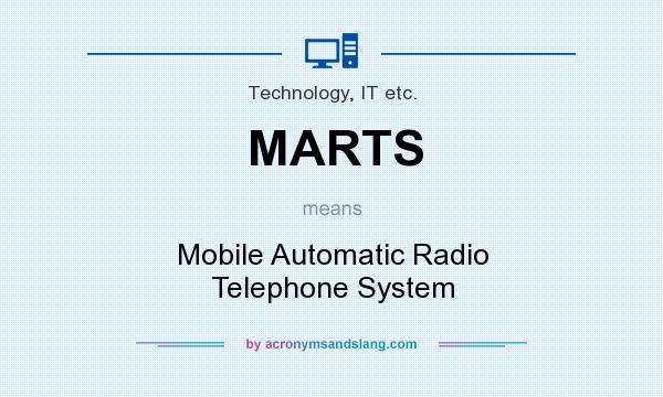 What does MARTS mean? It stands for Mobile Automatic Radio Telephone System