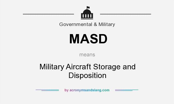 What does MASD mean? It stands for Military Aircraft Storage and Disposition