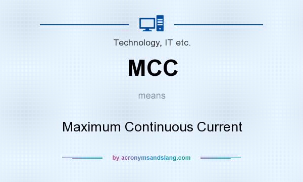 What does MCC mean? It stands for Maximum Continuous Current