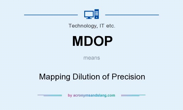 What does MDOP mean? It stands for Mapping Dilution of Precision
