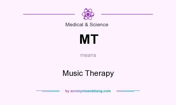 What does MT mean? It stands for Music Therapy